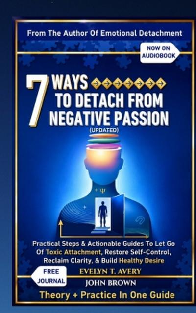 7 WAYS TO DETACH FROM NEGATIVE PASSION (UPDATED)