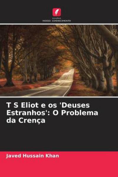T S Eliot e os ’Deuses Estranhos’: O Problema da Crença