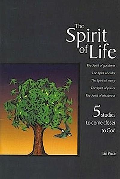 The Spirit of Life: 5 Studies to Bring Us Closer to the Heart of God