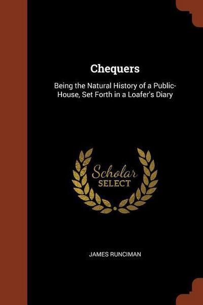 Chequers: Being the Natural History of a Public-House, Set Forth in a Loafer’s Diary
