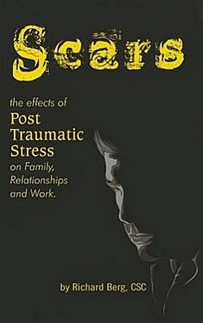Scars: The Effects of Post Traumatic Stress on Family, Relationships and Work