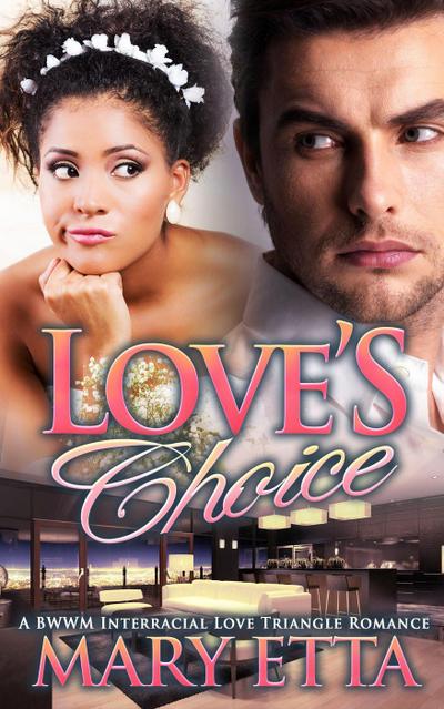 Love’s Choice: A BWWM Interracial Love Triangle Romance