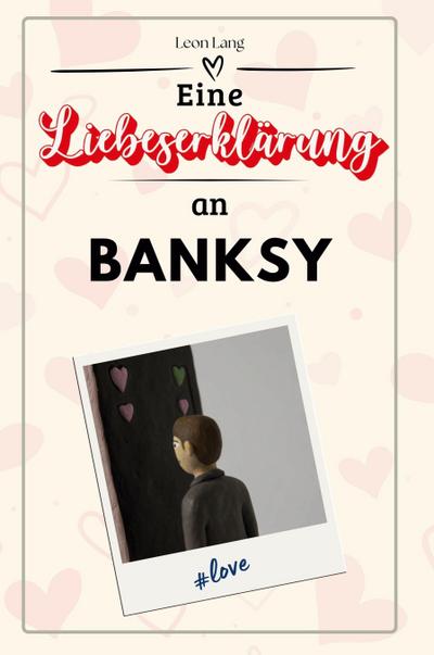 Eine Liebeserklärung an Banksy