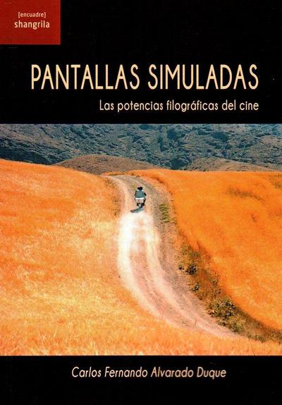 Pantallas simuladas : las potencias filográficas del cine