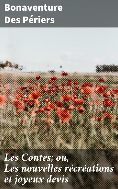 Les Contes; ou, Les nouvelles récréations et joyeux devis