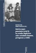 América negra: panorámica actual de los estudios lingüísticos sobre variedades hispanas, portuguesas y criollas