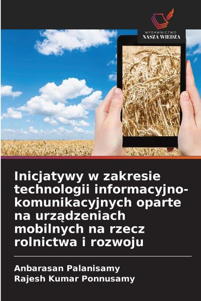 Inicjatywy w zakresie technologii informacyjno-komunikacyjnych oparte na urz¿dzeniach mobilnych na rzecz rolnictwa i rozwoju