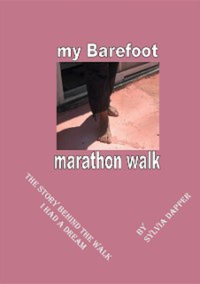 My Barefoot Marathon Walk: The Story Behind the Walk