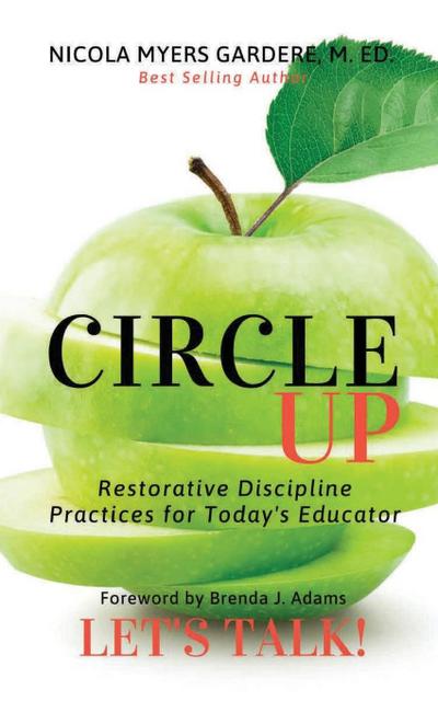 Circle Up, Let’s Talk!: Restorative Discipline Practices for Today’s Educator