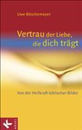 Vertrau der Liebe, die dich trägt