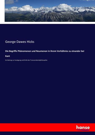 Die Begriffe Phänomenon und Noumenon in ihrem Verhältniss zu einander bei Kant