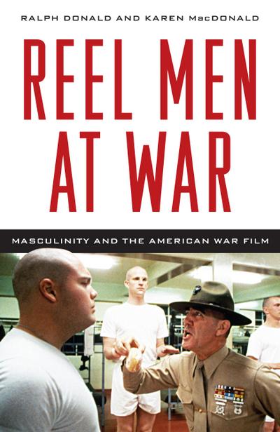 Reel Men at War: Masculinity and the American War Film
