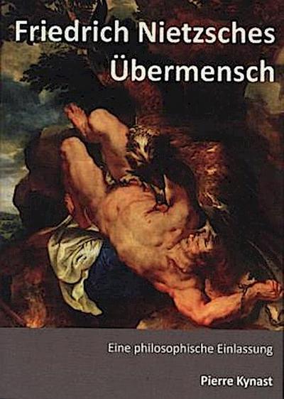 Friedrich Nietzsches Übermensch