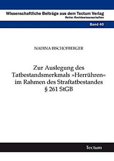 Zur Auslegung des Tatbestandsmerkmals "Herrühren" im Rahmen des Straftatbestandes 261 StGB