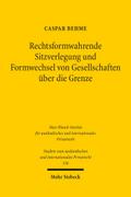 Rechtsformwahrende Sitzverlegung und Formwechsel von Gesellschaften über die Grenze