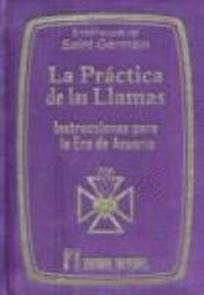 La práctica de las llamas : instrucciones para la Era de Acuario