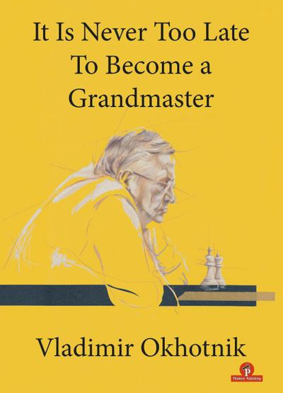 It Is Never Too Late to Become a Grandmaster