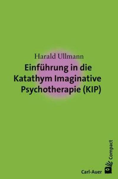 Einführung in die Katathym Imaginative Psychotherapie (KIP)