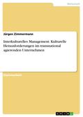 "Interkulturelles Management" - Kulturelle Herausforderungen im transnational agierenden Unternehmen