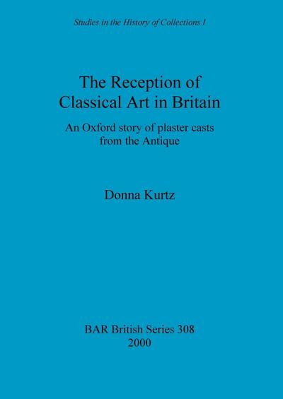 The Reception of Classical Art in Britain