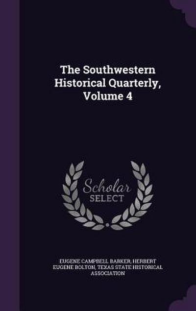 The Southwestern Historical Quarterly, Volume 4