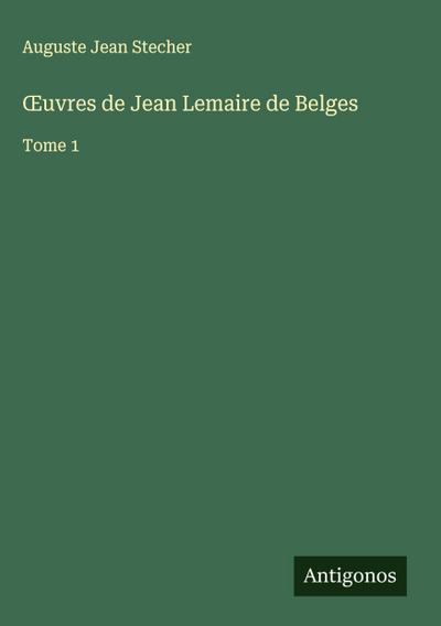 ¿uvres de Jean Lemaire de Belges