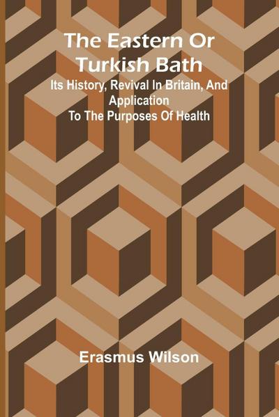 The Eastern Or Turkish Bath