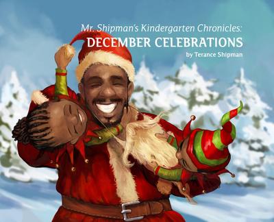Mr. Shipman’s Kindergarten Chronicles: December Celebrations