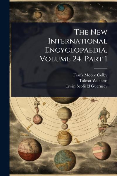 The New International Encyclopaedia, Volume 24, Part 1