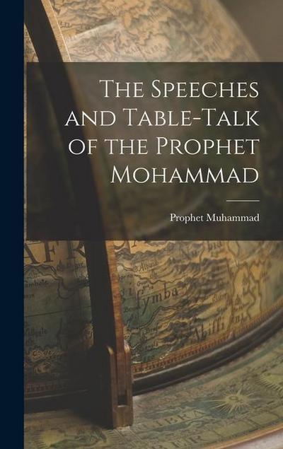 The Speeches and Table-Talk of the Prophet Mohammad