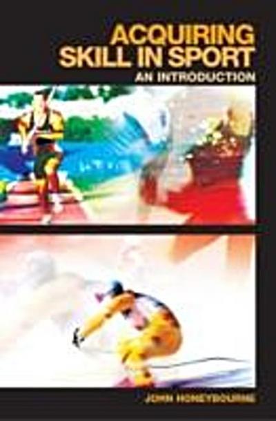 Acquiring Skill in Sport: An Introduction