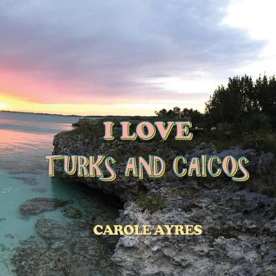 I LOVE TURKS AND CAICOS