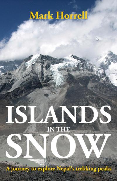 Islands in the Snow: A Journey to Explore Nepal’s Trekking Peaks (Footsteps on the Mountain Diaries)