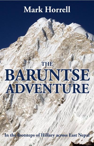 The Baruntse Adventure: In the Footsteps of Hillary across East Nepal (Footsteps on the Mountain Diaries)