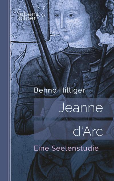 Jeanne d’Arc. Das Geheimnis ihrer Sendung