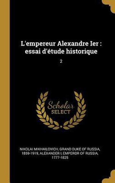 L’empereur Alexandre Ier: essai d’étude historique: 2