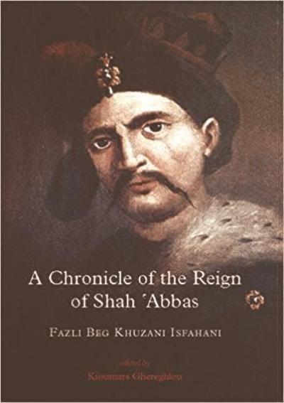 A Chronicle of the Reign of Shah ’Abbas Two Vol Set