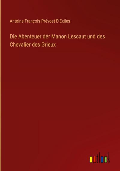 Die Abenteuer der Manon Lescaut und des Chevalier des Grieux