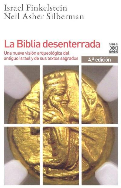 La Biblia desenterrada : una nueva visión arqueológica del antiguo Israel y de los orígenes de sus textos sagrados