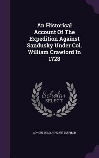 An Historical Account Of The Expedition Against Sandusky Under Col. William Crawford In 1728