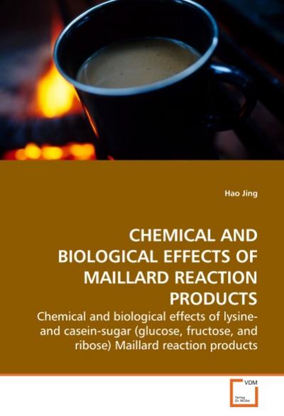 CHEMICAL AND BIOLOGICAL EFFECTS OF MAILLARD  REACTION PRODUCTS - Hao Jing