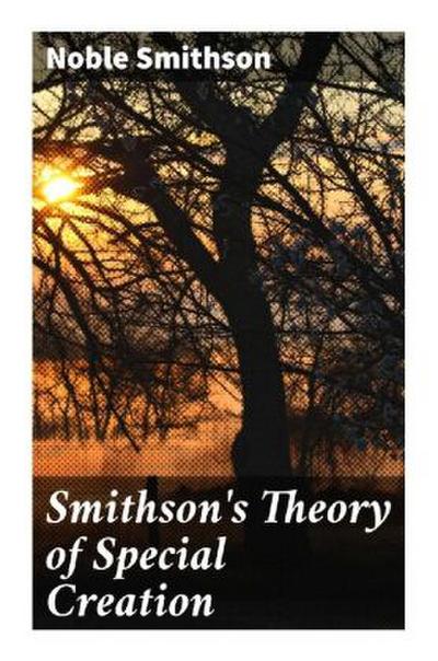 Smithson’s Theory of Special Creation