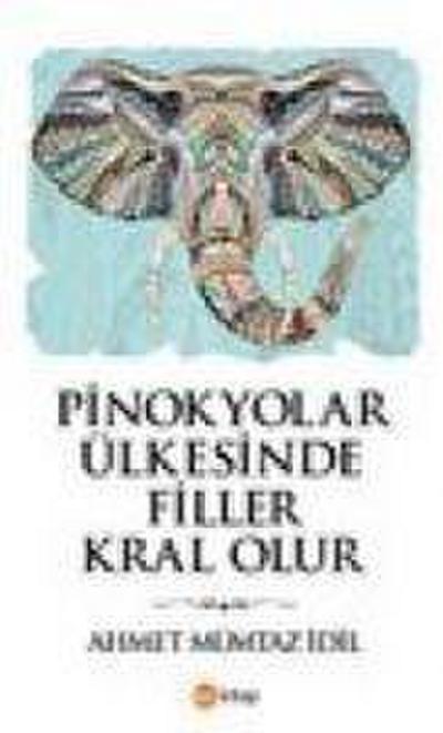 Pinokyolar Ülkesinde Filler Kral Olur