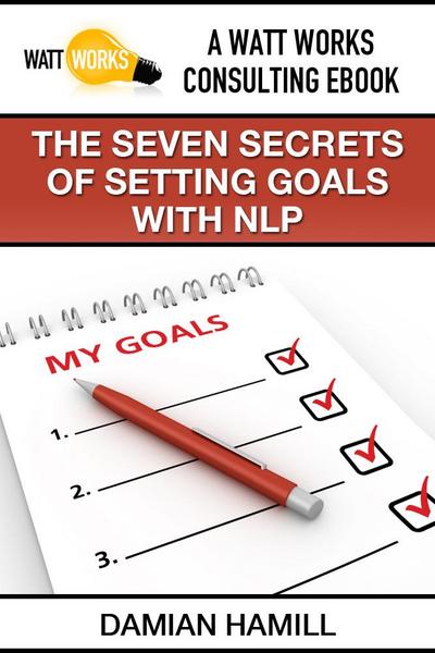 The Seven Secrets of Setting Goals With NLP