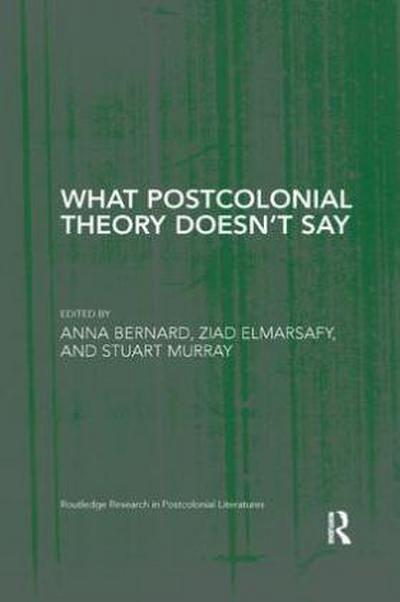 What Postcolonial Theory Doesn’t Say