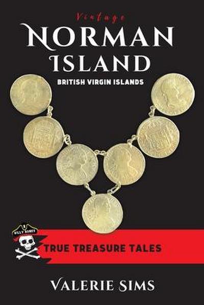 Vintage Norman Island: True Tales about a Real Treasure Island with Pirates and Buried Treasures in the British Virgin Islands