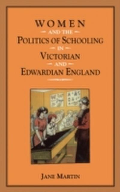 Women and the Politics of Schooling in Victorian and Edwardian England