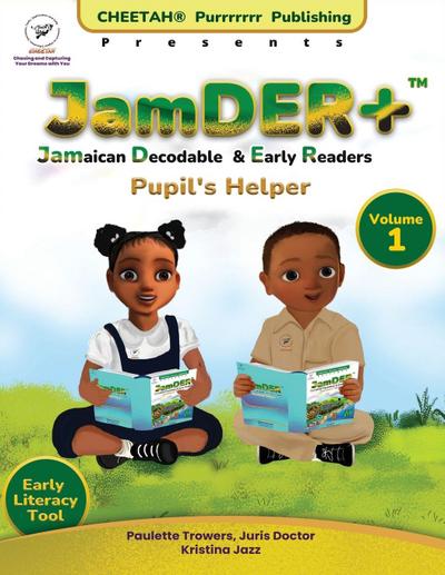 JamDER+ (Jamaican Decodable & Early Readers) Pupil’s Helper Volume 1