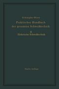 Praktisches Handbuch der gesamten Schweißtechnik