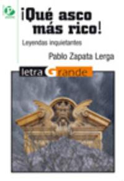 ¡Qué asco más rico! : leyendas inquietantes